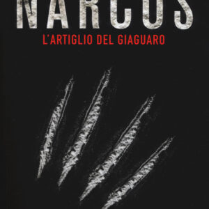 Libro Narcos. L'artiglio del giaguaro di Jeff Mariotte - ean 9788885516809 - La Corte Editore