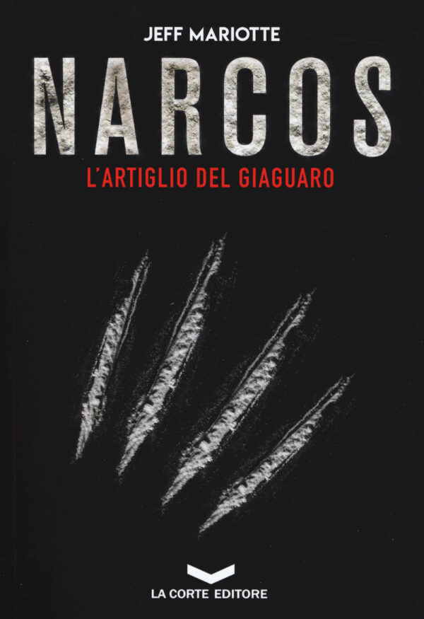Libro Narcos. L'artiglio del giaguaro di Jeff Mariotte - ean 9788885516809 - La Corte Editore