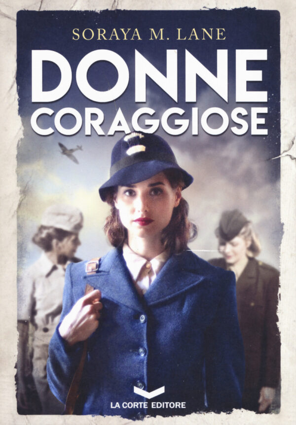 Libro Donne coraggiose di Soraya Lane - ean 9788885516861 - La Corte Editore
