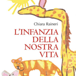 Libro infanzia della nostra vita di Chiara Raineri - ean 9788885562073 - Prospettiva Edizioni Services & Publishing