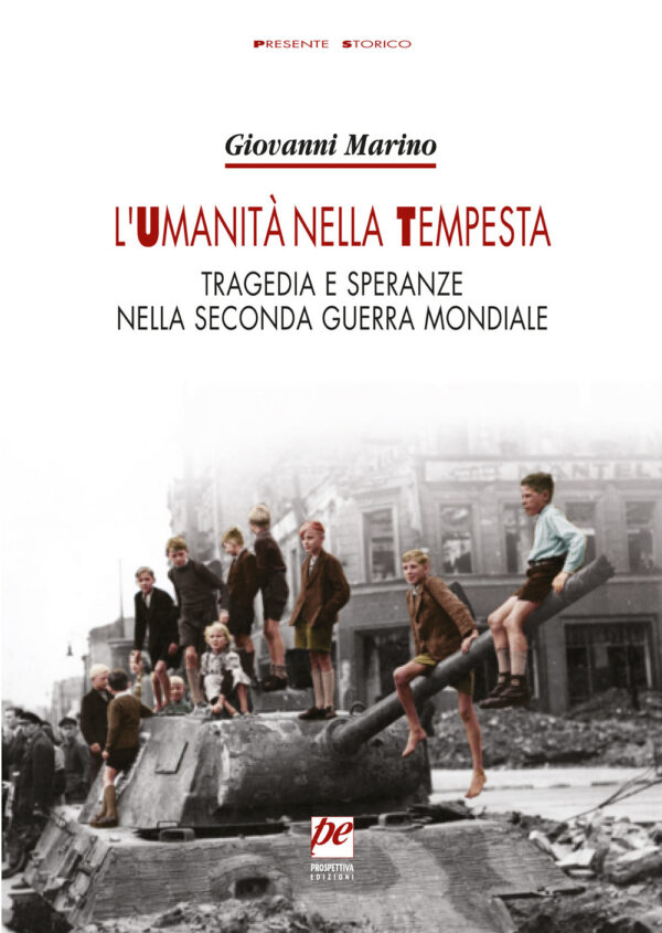 Libro umanità nella tempesta. Tragedia e speranze nella seconda guerra mondiale di Giovanni Marino - ean 9788885562080 - Prospettiva Edizioni Services & Publishing