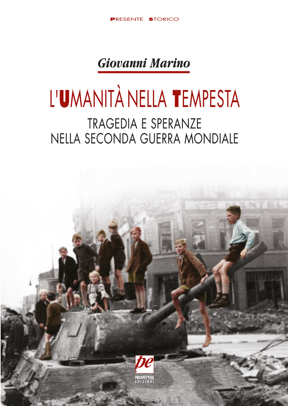 Libro umanità nella tempesta. Tragedia e speranze nella seconda guerra mondiale di Giovanni Marino - ean 9788885562080 - Prospettiva Edizioni Services & Publishing