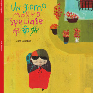 Libro giorno molto speciale di José Sanabria - ean 9788885592018 - Primavera