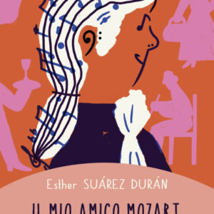 Libro mio amico Mozart di Esther Suárez Durán - ean 9788885592315 - Primavera