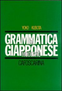 Libro Grammatica di giapponese moderno di Yoko Kubota - ean 9788885613263 - Libreria Editrice Cafoscarina
