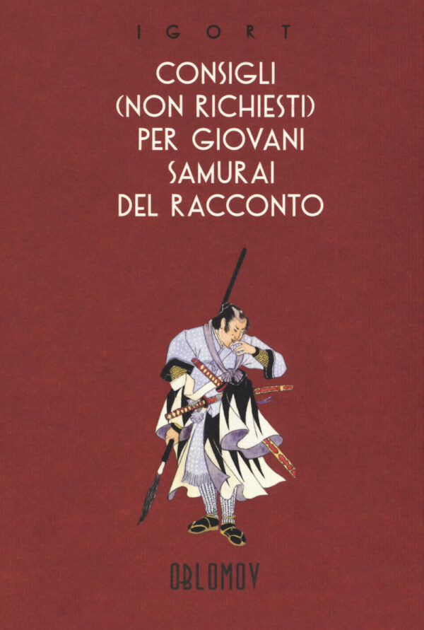 Libro Consigli (non richiesti) per giovani samurai del racconto di Igort - ean 9788885621909 - Oblomov Edizioni