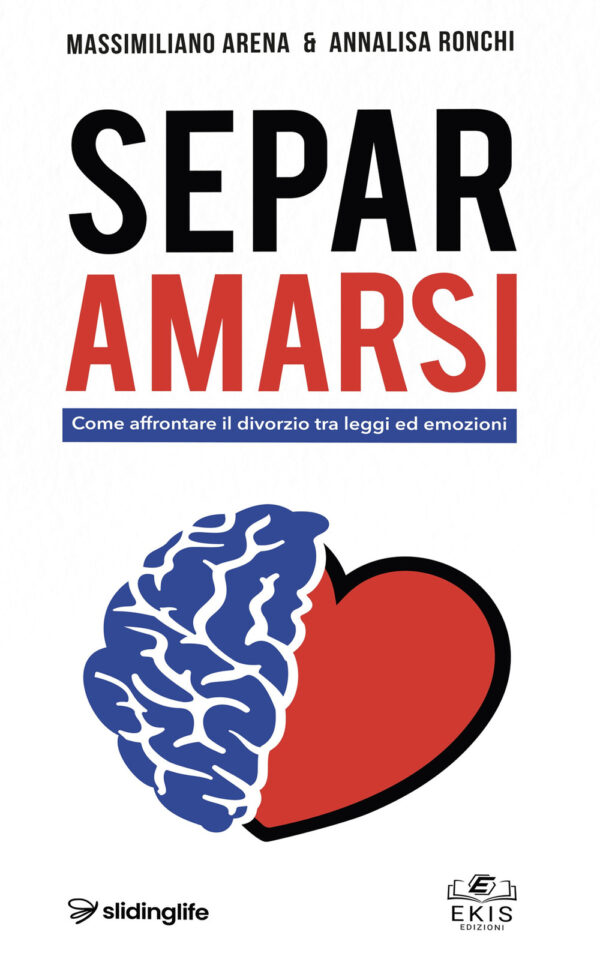 Libro Separamarsi. Come affrontare il divorzio tra leggi ed emozioni di Massimiliano Arena; Annalisa Ronchi - ean 9788885717138 - Ekis