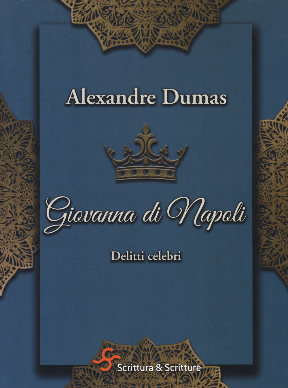 Libro Giovanna di Napoli. Delitti celebri di Alexandre Dumas - ean 9788885746213 - Scrittura & Scritture