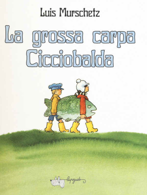 Libro grossa carpa Cicciobalda di Luis Murschetz - ean 9788885810037 - LupoGuido