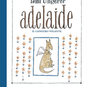 Libro Adelaide. Il canguro volante di Tomi Ungerer - ean 9788885810266 - LupoGuido