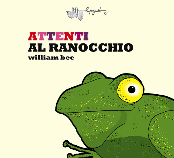 Libro Attenti al ranocchio di William Bee - ean 9788885810280 - LupoGuido