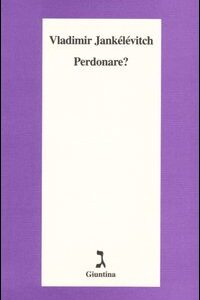 Libro Perdonare? di Vladimir Jankélévitch - ean 9788885943322 - Giuntina