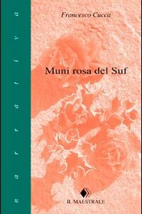 Libro Muni rosa del Suf di Francesco Cucca - ean 9788886109147 - Il Maestrale