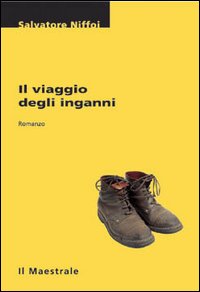 Libro viaggio degli inganni di Salvatore Niffoi - ean 9788886109307 - Il Maestrale