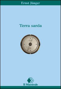 Libro Terra sarda di Ernst Jünger - ean 9788886109314 - Il Maestrale