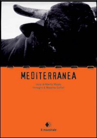 Libro Mediterranea di Alberto Masala; Massimo Golfieri - ean 9788886109444 - Il Maestrale