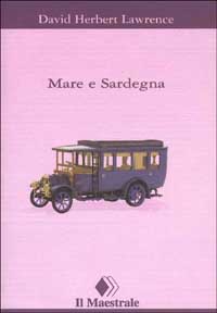 Libro Mare e Sardegna di D. H. Lawrence - ean 9788886109468 - Il Maestrale