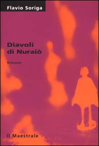 Libro Diavoli di Nuraiò di Flavio Soriga - ean 9788886109499 - Il Maestrale