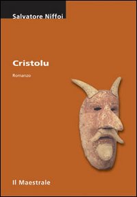 Libro Cristolu di Salvatore Niffoi - ean 9788886109529 - Il Maestrale