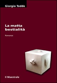 Libro matta bestialità. Temperalapis di Giorgio Todde - ean 9788886109581 - Il Maestrale