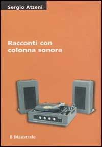 Libro Racconti con colonna sonora e altri «in giallo» di Sergio Atzeni - ean 9788886109611 - Il Maestrale