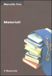Libro Materiali di Marcello Fois - ean 9788886109628 - Il Maestrale