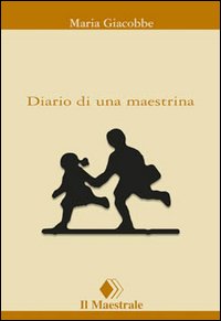 Libro Diario di una maestrina di Maria Giacobbe - ean 9788886109659 - Il Maestrale