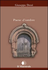 Libro Paese d'ombre di Giuseppe Dessì - ean 9788886109673 - Il Maestrale