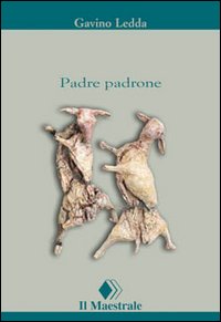 Libro Padre padrone di Gavino Ledda - ean 9788886109710 - Il Maestrale
