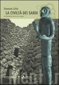 Libro civiltà dei sardi. Dal paleolitico all'età dei nuraghi di Giovanni Lilliu - ean 9788886109734 - Il Maestrale