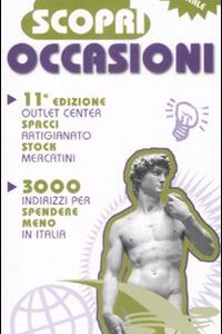 Libro scoprioccasioni 2008. 3000 indirizzi per spendere meno in Italia di Theodora Van Meurs - ean 9788886132183 - Shopping Italia