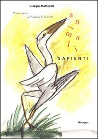 Libro Animali sapienti di Giorgio Matteotti; Emanuele Luzzati - ean 9788886178181 - Nuages