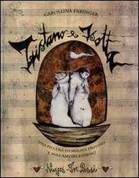 Libro Tristano e Isotta. Una piccola storia sul destino e sull'amore eterno di Carollina Fabinger - ean 9788886178907 - Nuages