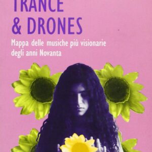 Libro Trance & Drones. Mappa delle musiche più visionarie degli anni Novanta di Gino Dal Soler; Alberto Marchisio - ean 9788886232753 - Castelvecchi