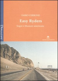 Libro Easy Ryders. Sogni e illusioni americane di Fabio Cerbone - ean 9788886267984 - Selene