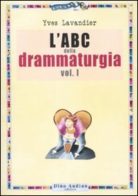 Libro ABC della drammaturgia di Yves Lavandier - ean 9788886350891 - Audino