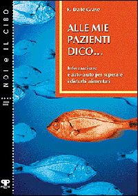 Libro Alle mie pazienti dico... Informazione e auto-aiuto per superare i disturbi alimentari di Riccardo Dalle Grave - ean 9788886402378 - Positive Press