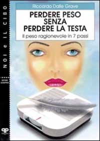 Libro Perdere peso senza perdere la testa. Il peso ragionevole in 7 passi di Riccardo Dalle Grave - ean 9788886402514 - Positive Press