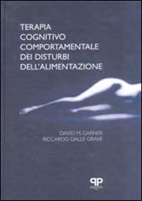 Libro Terapia cognitivo comportamentale dei disturbi dell'alimentazione di David M. Garner; Riccardo Dalle Grave - ean 9788886402613 - Positive Press