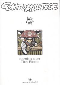 Libro Corto Maltese. Samba con Tiro Fisso di Hugo Pratt - ean 9788886456296 - Lizard