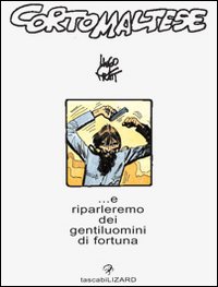 Libro Corto Maltese. E riparleremo di gentiluomini di fortuna di Hugo Pratt - ean 9788886456340 - Lizard