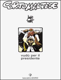 Libro Corto Maltese. Vudù per il presidente di Hugo Pratt - ean 9788886456432 - Lizard