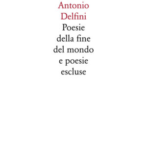 Libro Poesie della fine del mondo e poesie escluse di Antonio Delfini - ean 9788886570053 - Quodlibet