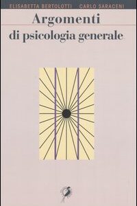 Libro Argomenti di psicologia generale di Elisabetta Bertolotti; Carlo Saraceni - ean 9788886732611 - Il Minotauro