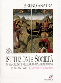Libro Istituzioni e società in Sardegna e nella corona d'Aragona (secc. XIV-XVII). El arbitrio de su livertad di Bruno Anatra - ean 9788886799140 - AM&D