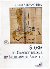 Libro Storia del commercio del sale tra Mediterraneo e Atlantico di  - ean 9788886799232 - AM&D