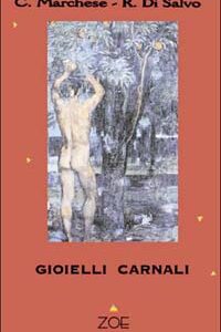 Libro Gioielli carnali di Claudio Marchese; Riccardo Di Salvo - ean 9788886865326 - Zoe