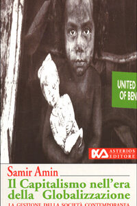 Libro capitalismo nell'era della globalizzazione. La gestione della società contemporanea di Samir Amin - ean 9788886969116 - Asterios