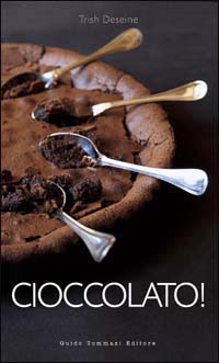 Libro Cioccolato! di Trish Deseine - ean 9788886988469 - Guido Tommasi Editore-Datanova