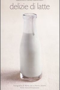 Libro Delizie di latte di Laurence Laurendon; Gilles Laurendon - ean 9788886988568 - Guido Tommasi Editore-Datanova